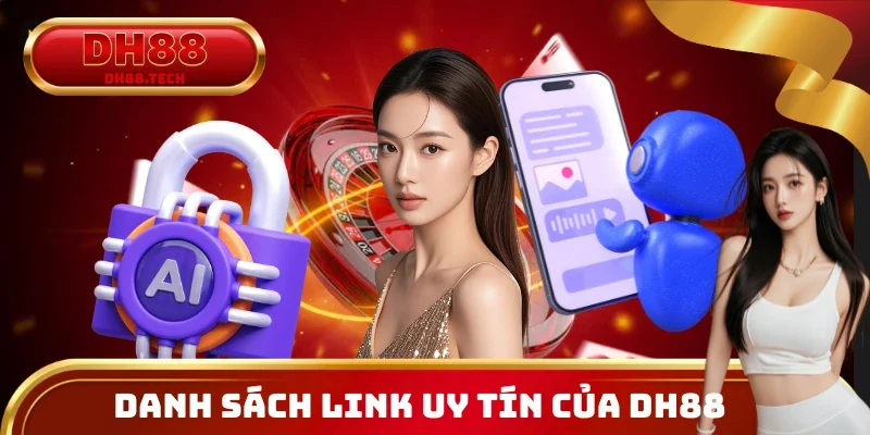 Danh sách link uy tín, an toàn của DH88