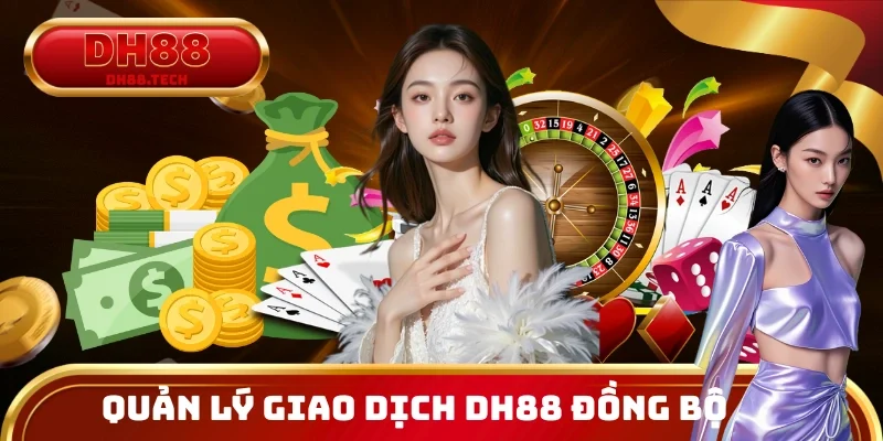 Hệ thống quản lý giao dịch đồng bộ giúp hạn chế tối đa độ trễ khi nạp tiền