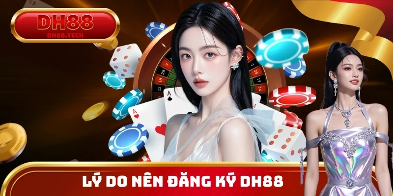 Lý do nên kích hoạt tài khoản DH88 sớm để tận dụng đầy đủ các quyền lợi