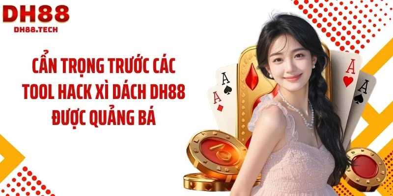 Cẩn trọng trước các tool hack xì dách DH88 được quảng bá