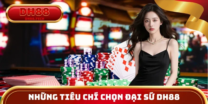 Những tiêu chí giúp chọn đại sứ thương hiệu DH88 phù hợp