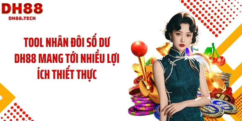 Tool nhân đôi số dư DH88 mang tới nhiều lợi ích thiết thực